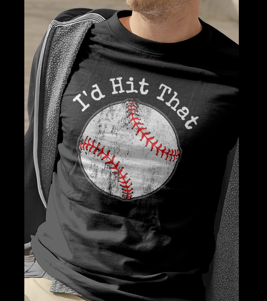 I'd Hit That Funny Baseball T-Shirt