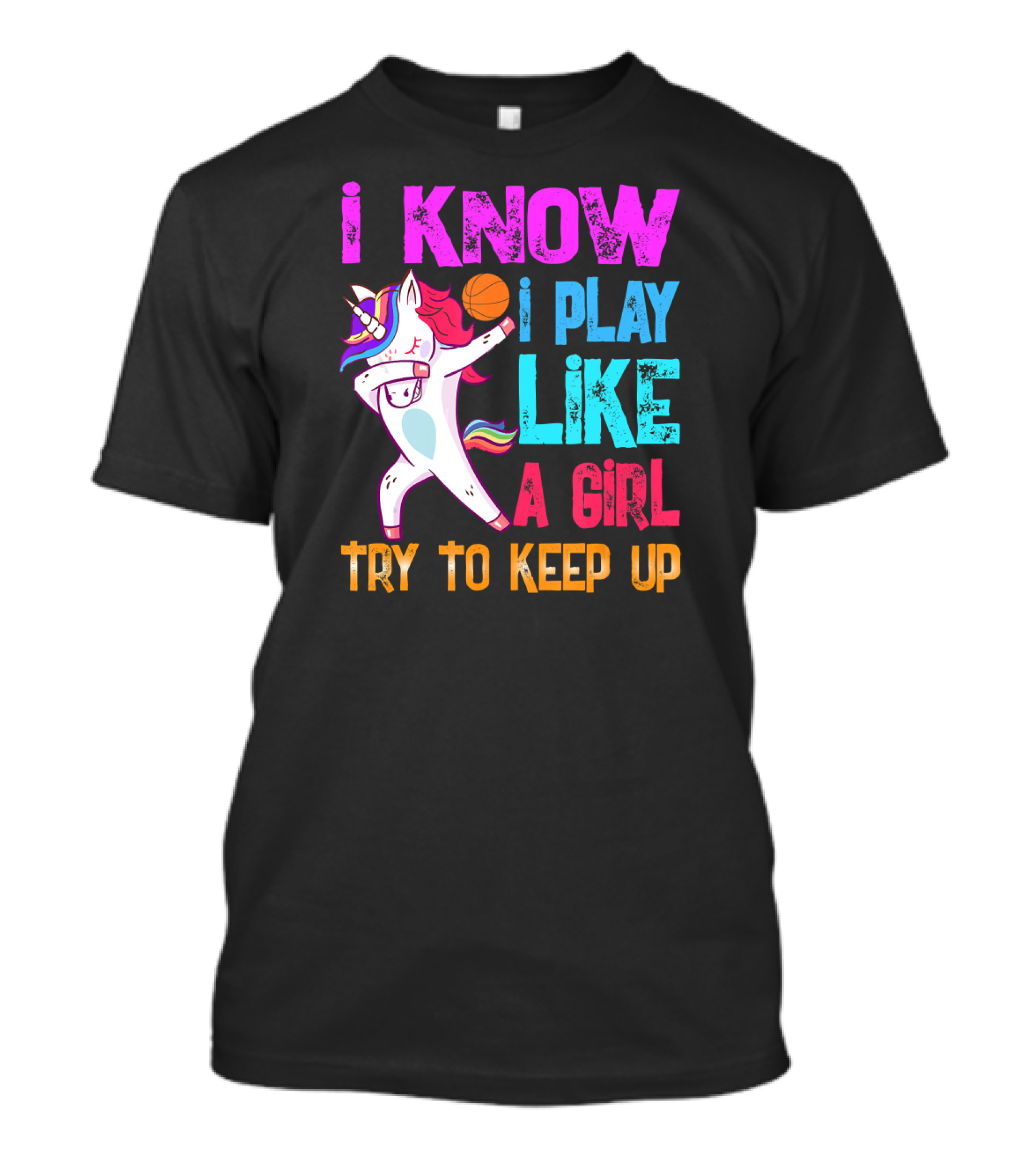 Funny Basketball Unicorn Dab I Know I Play Like A Girl Try To Keep Up T-Shirt