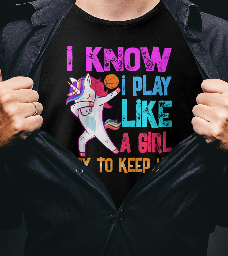 Funny Basketball Unicorn Dab I Know I Play Like A Girl Try To Keep Up T-Shirt