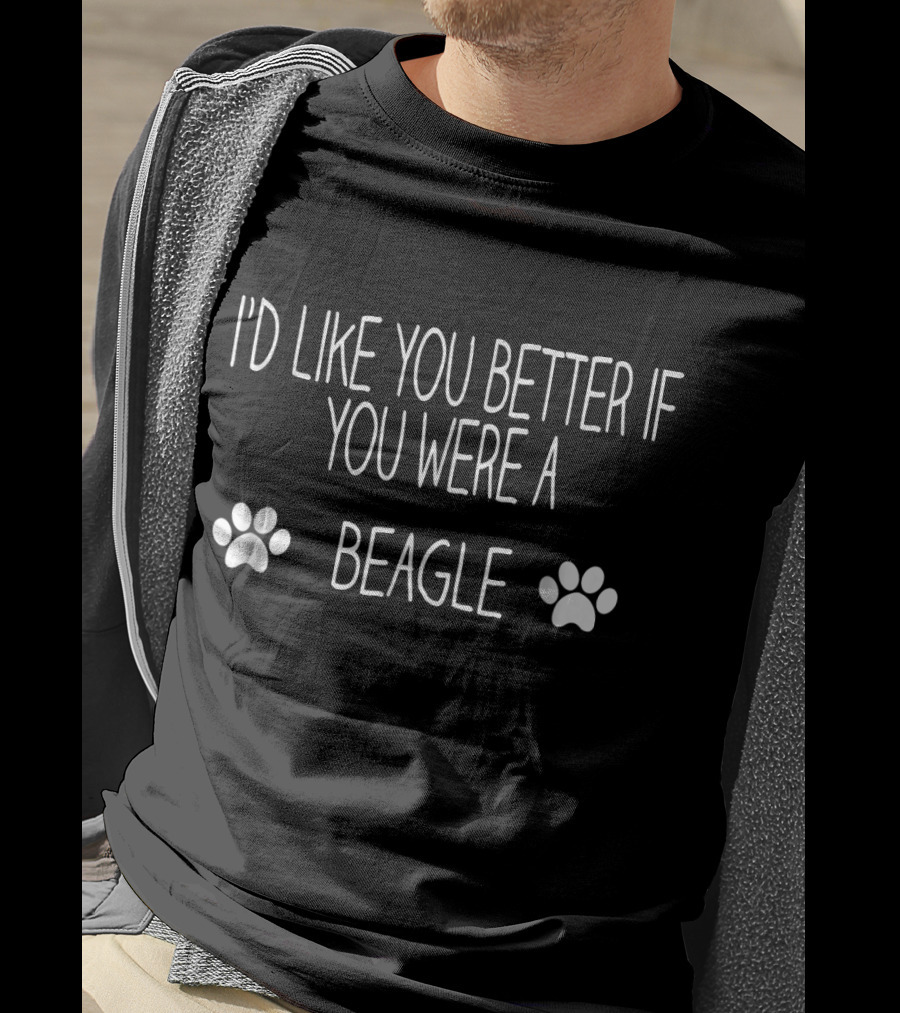 I'd Like You Better If You Were A Beagle Paw Prints T-Shirt