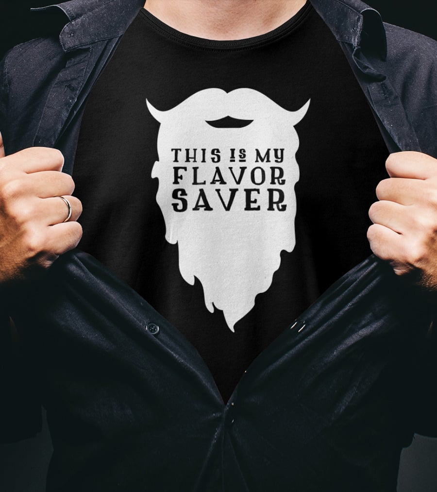 Funny Beard This Is My Flavor Saver T-Shirt