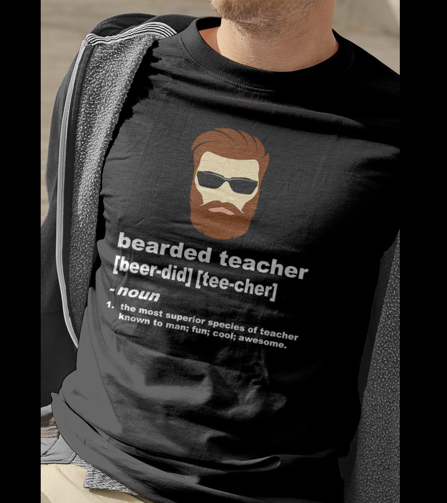 Bearded Teacher Noun Superior Species Of Teacher Fun Cool Awesome T-Shirt