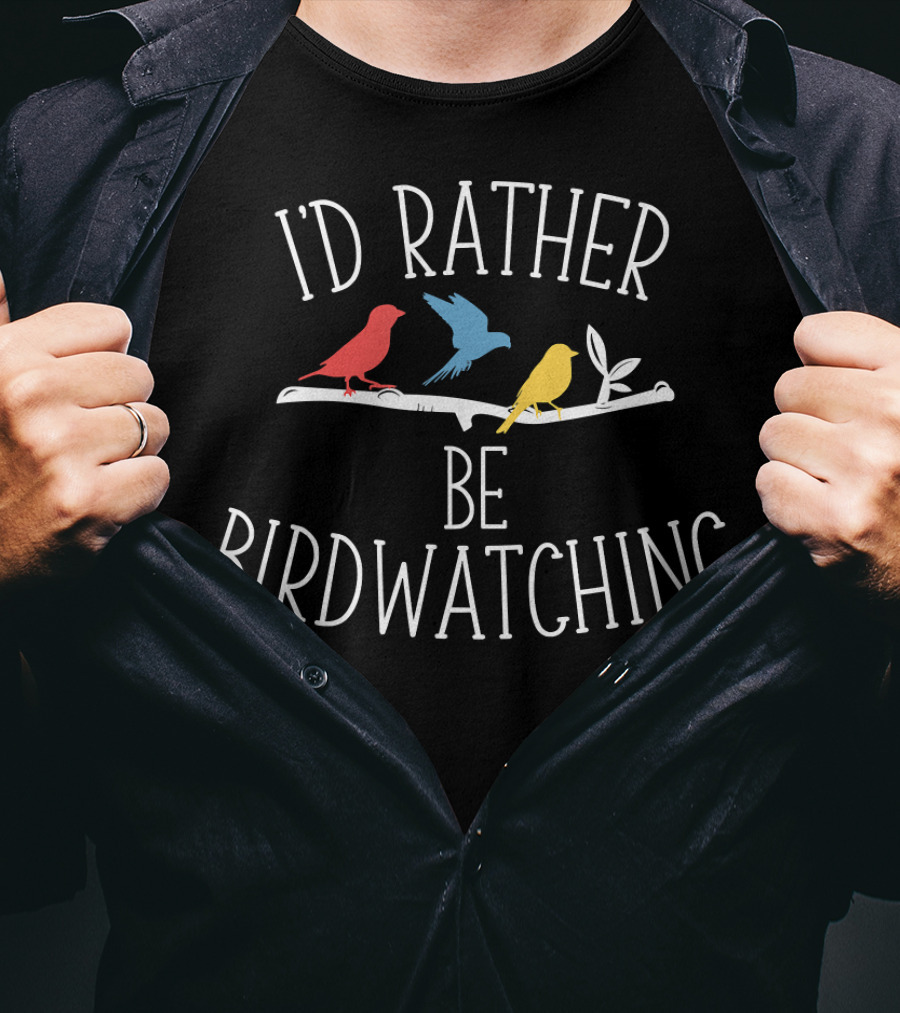 I'd Rather Be Birdwatching T-Shirt