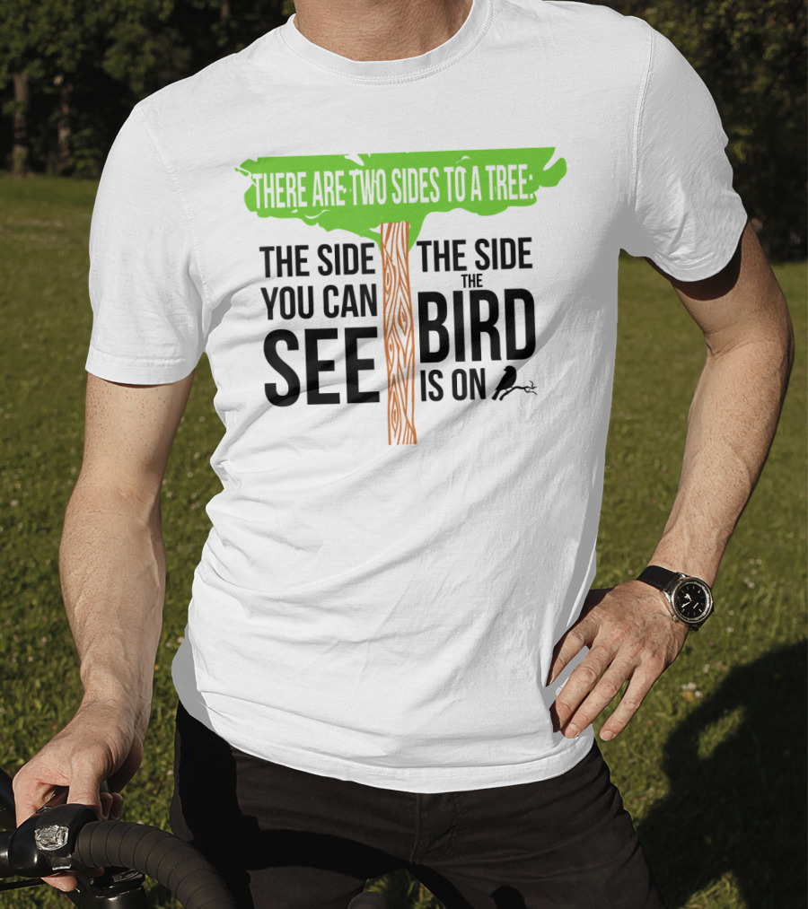 There Are Two Sides To A Tree Funny Birding Bird Ing Hobby Two T-Shirt