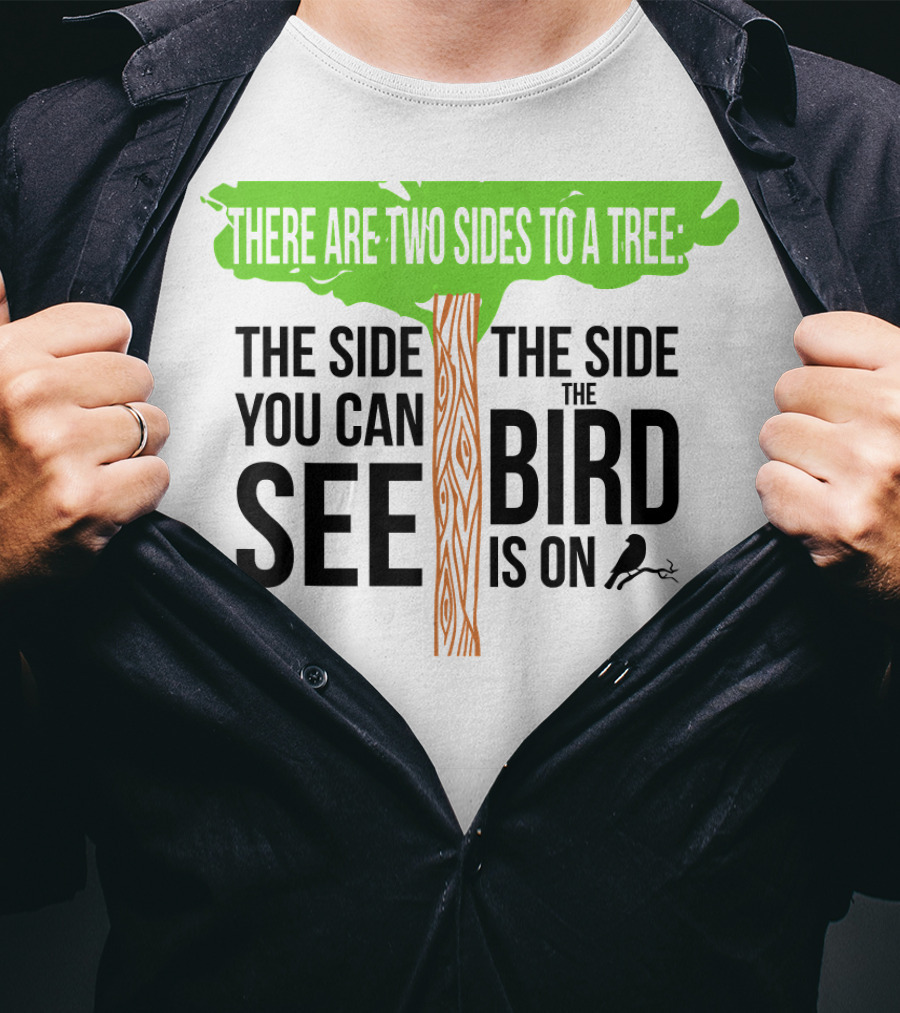 There Are Two Sides To A Tree Funny Birding Bird Ing Hobby Two T-Shirt