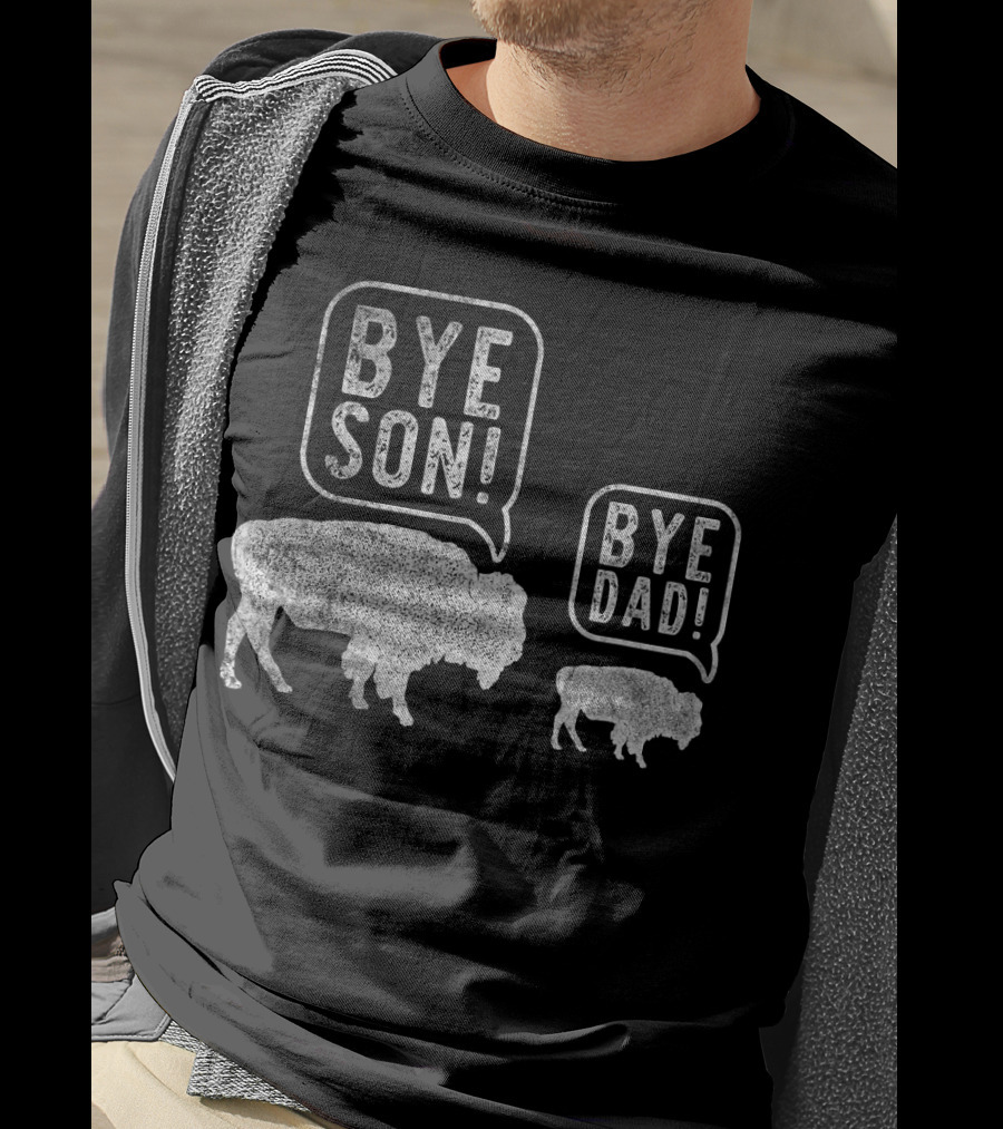 Bison Bye Son Bye Dad Joke Conversation T-Shirt