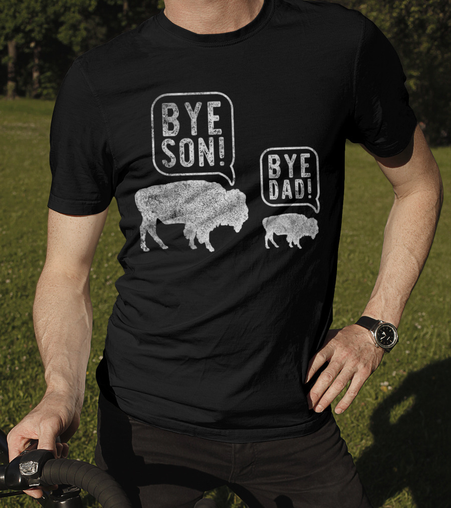 Bison Bye Son Bye Dad Joke Conversation T-Shirt