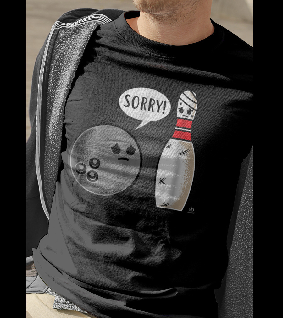 Sorry Bowling Ball Pins Funny Image T-Shirt