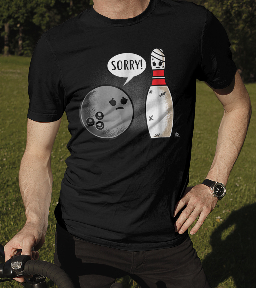 Sorry Bowling Ball Pins Funny Image T-Shirt