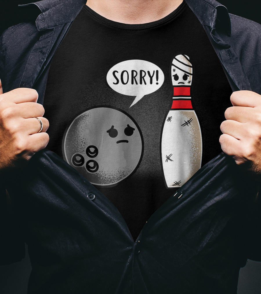 Sorry Bowling Ball Pins Funny Image T-Shirt