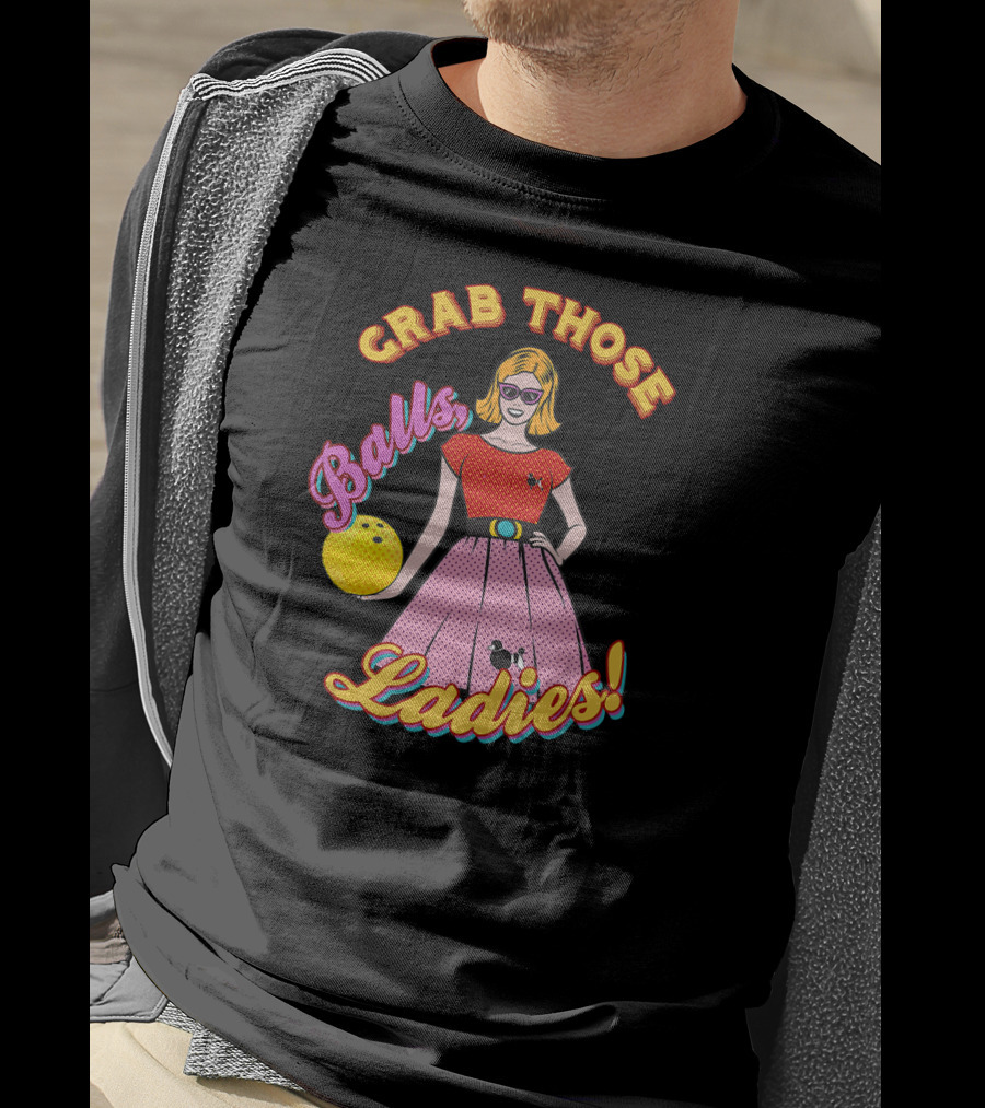 Grab Those Balls Ladies 1950's Bowling Fan T-Shirt