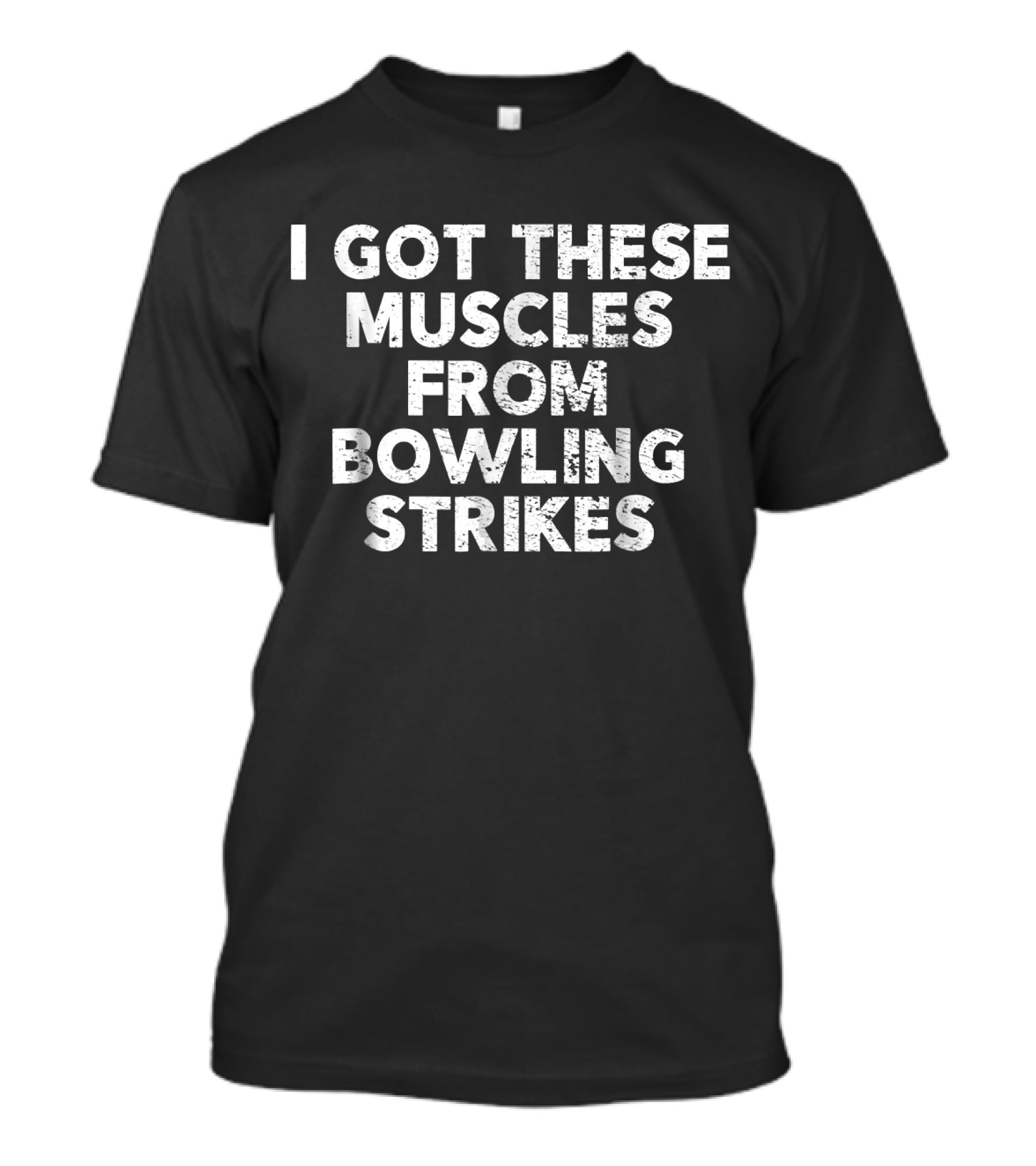 I Got These Muscles From Bowling Strikes T-Shirt