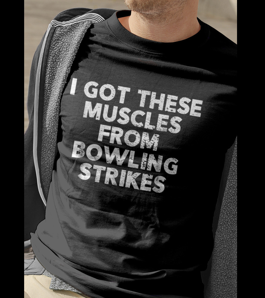 I Got These Muscles From Bowling Strikes T-Shirt