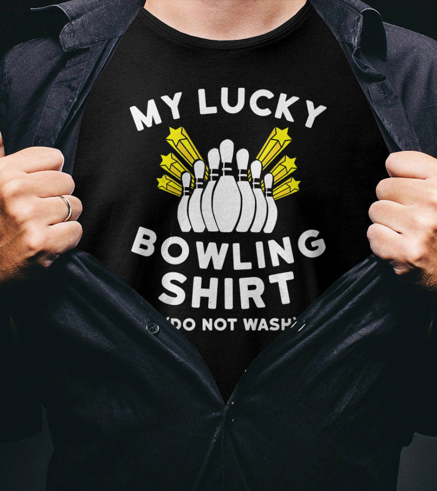 My Lucky Bowling Shirt Do Not Wash T-Shirt