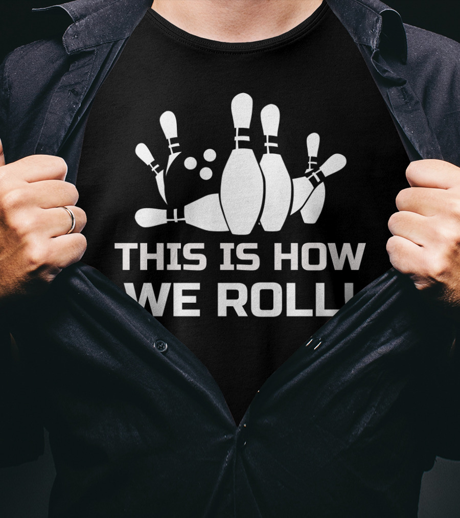 This Is How We Roll Funny Bowling T-Shirt