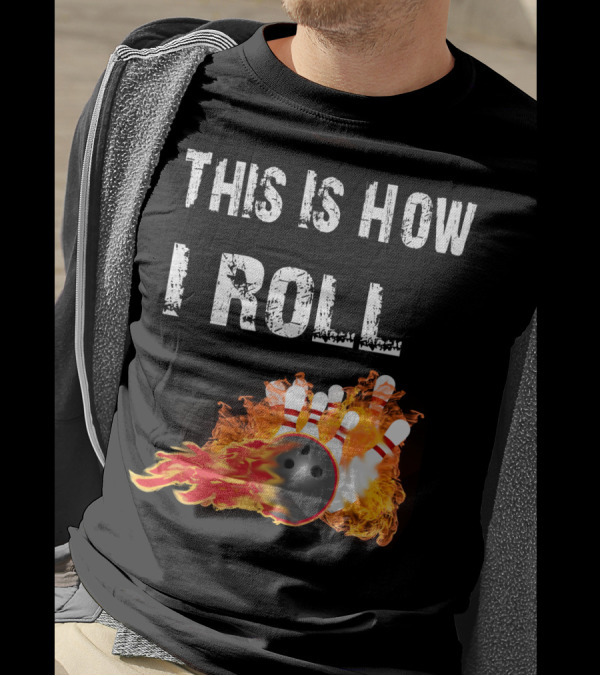 This Is How I Roll Bowling Fireball Pins T-Shirt