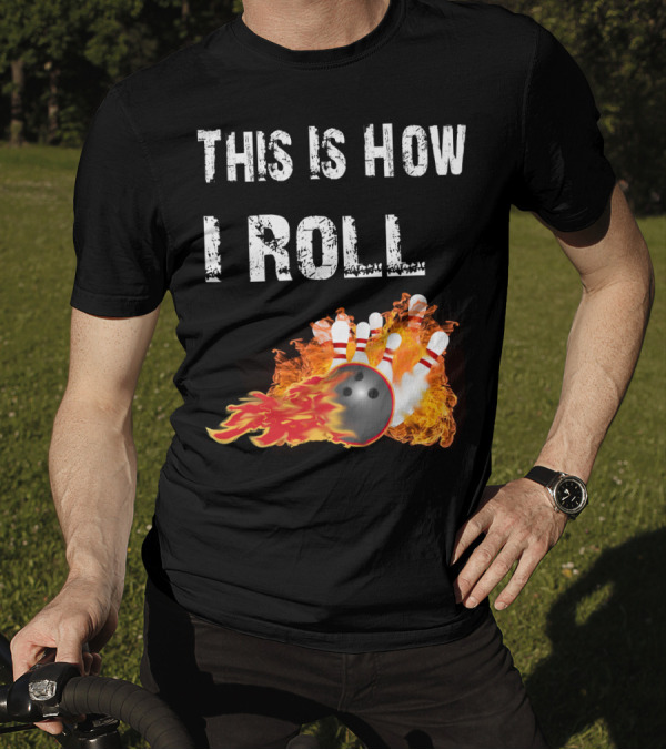 This Is How I Roll Bowling Fireball Pins T-Shirt