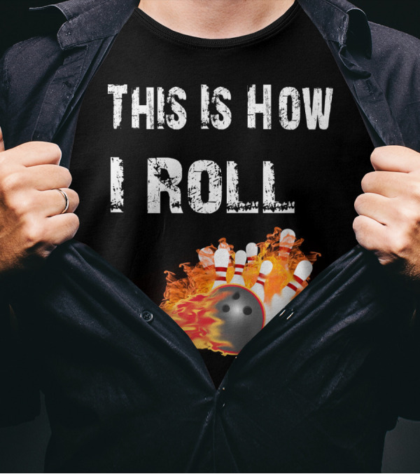 This Is How I Roll Bowling Fireball Pins T-Shirt