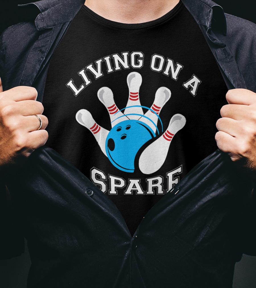Living On A Spare Bowling Humor With Pins And Ball T-Shirt
