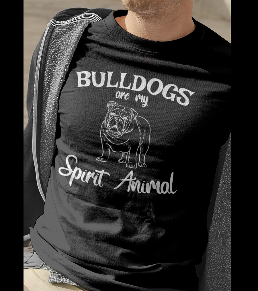 Bulldogs Are My Spirit Animal Bulldog Lover T-Shirt