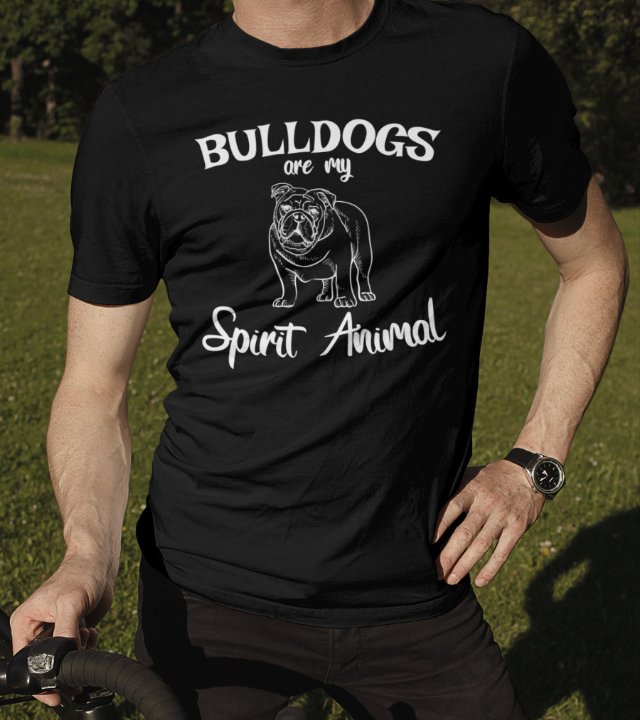 Bulldogs Are My Spirit Animal Bulldog Lover T-Shirt