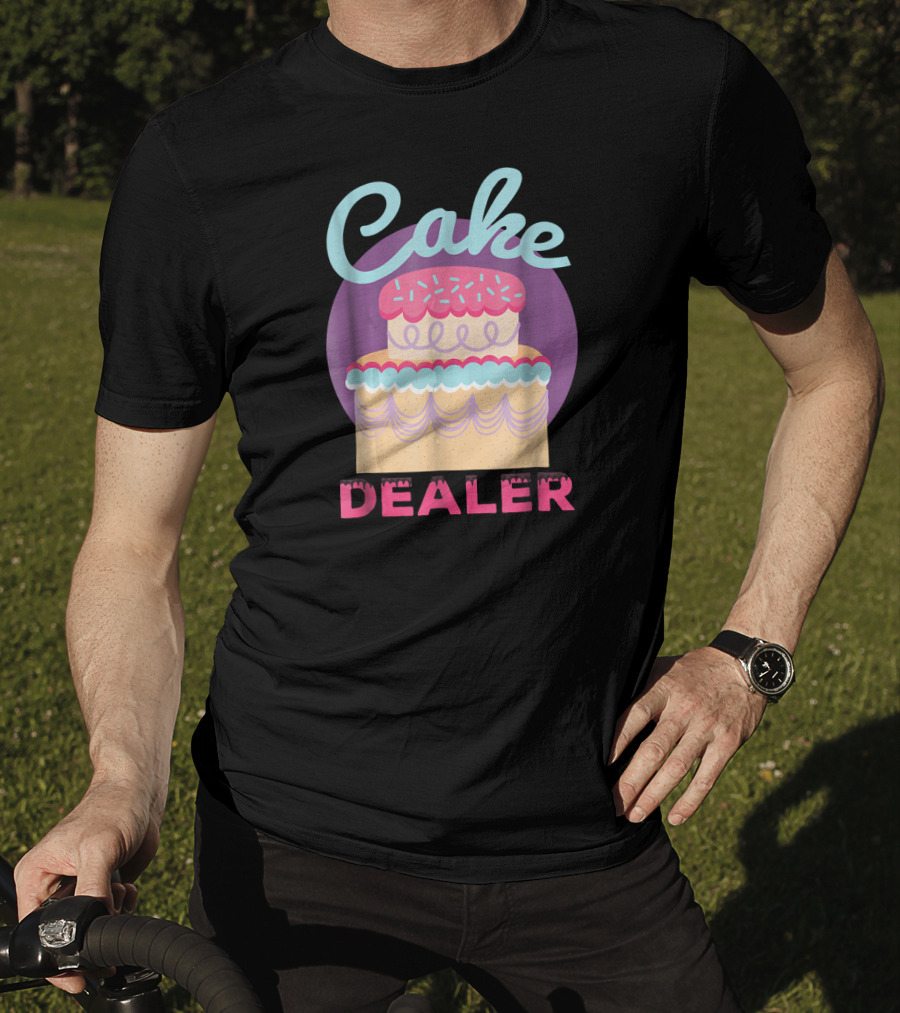 Cake Dealer Funny Baker Baking Pastry T-Shirt
