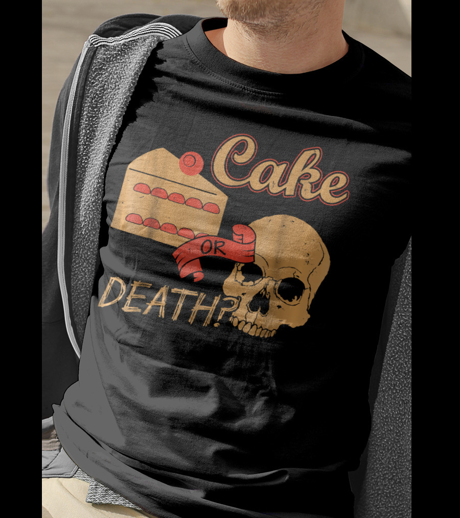 Cake Or Death Funny Skull Joke Humor LOL T-Shirt
