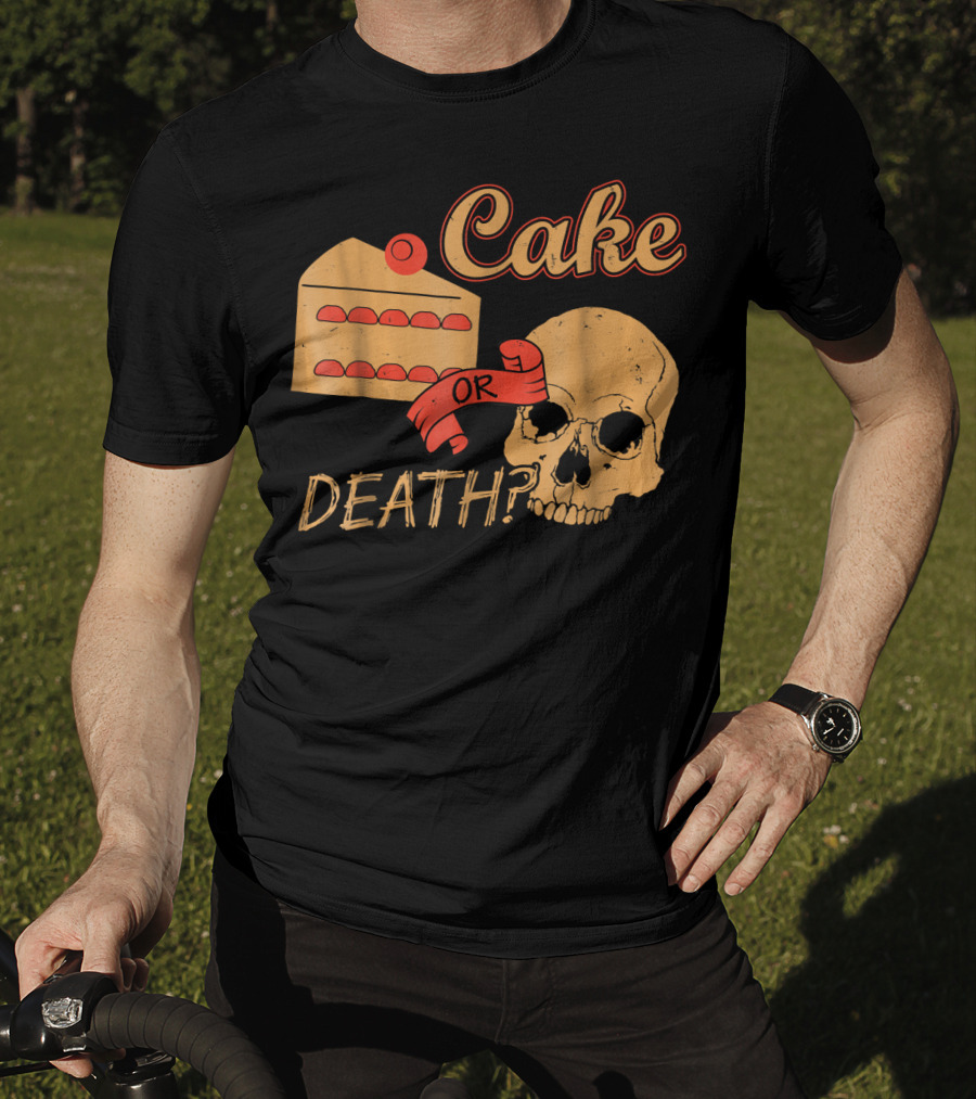 Cake Or Death Funny Skull Joke Humor LOL T-Shirt