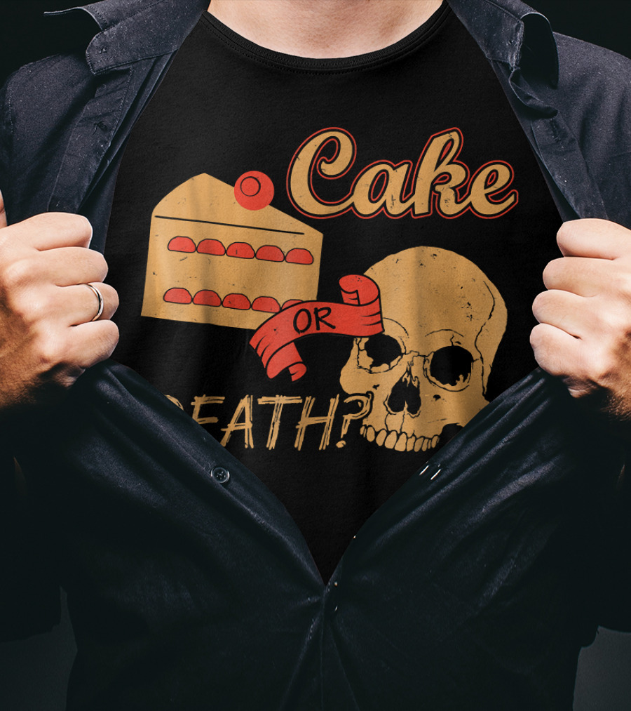 Cake Or Death Funny Skull Joke Humor LOL T-Shirt