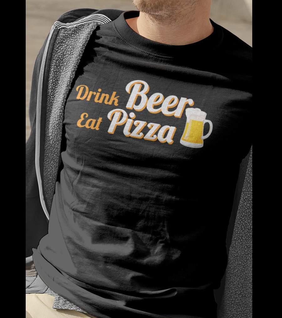 Drink Beer Eat Pizza Funny Mug Cheers T-Shirt