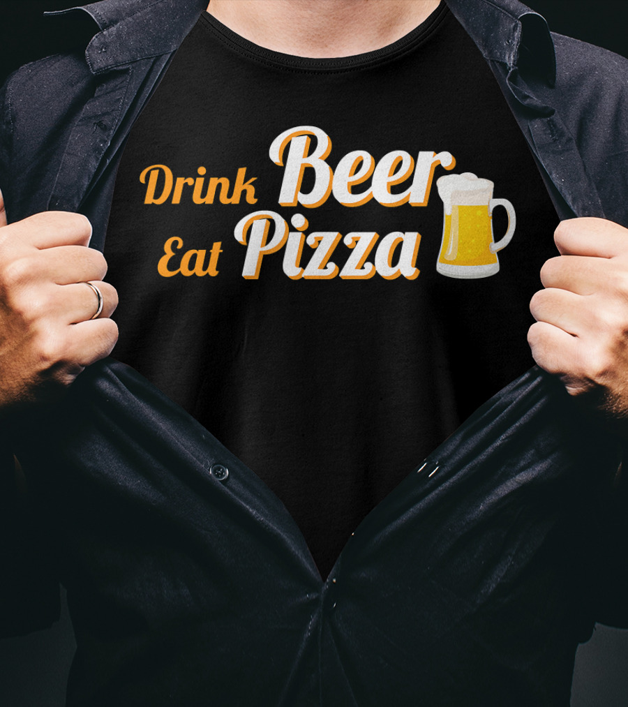 Drink Beer Eat Pizza Funny Mug Cheers T-Shirt