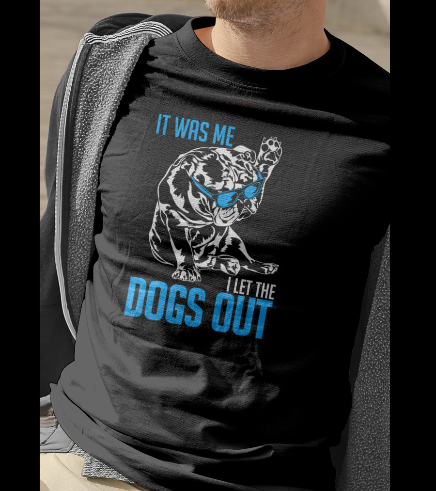 It Was Me I Let The Dogs Out Funny English Bulldog T-Shirt