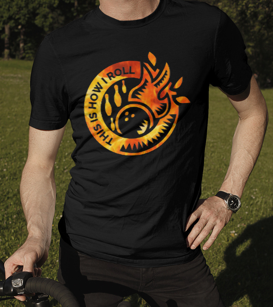 This Is How I Roll Funny Flame Bowling Pin Ball T-Shirt