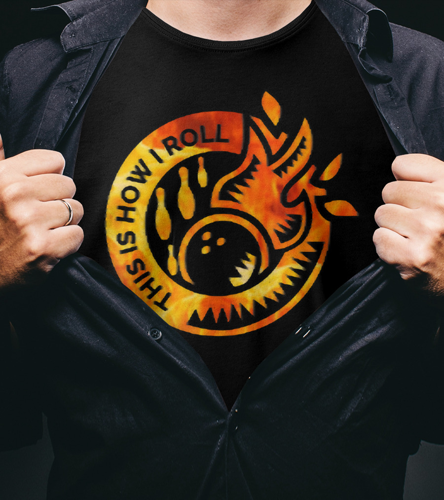This Is How I Roll Funny Flame Bowling Pin Ball T-Shirt