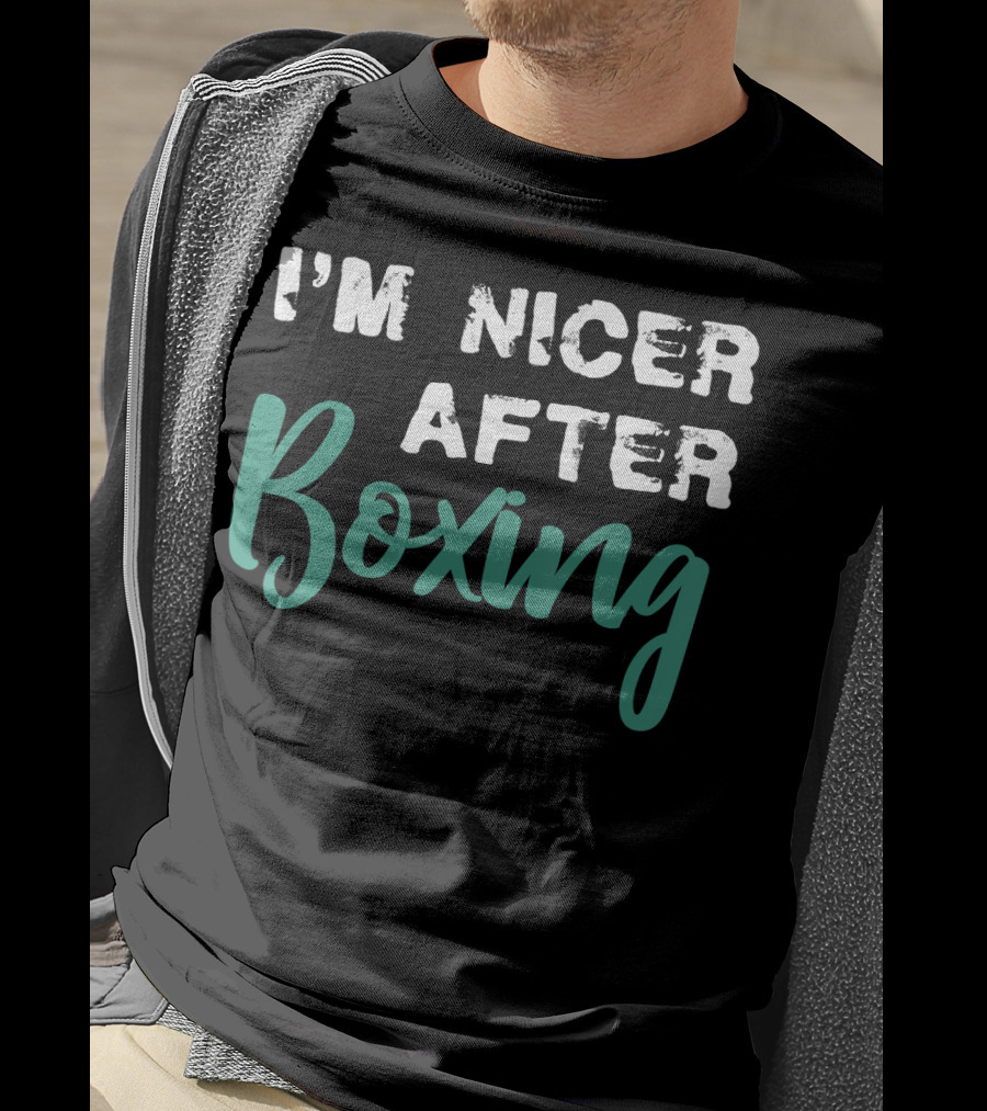 I'm Nicer After Boxing T-Shirt