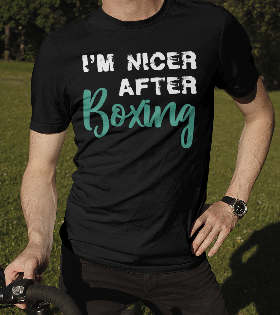 I'm Nicer After Boxing T-Shirt