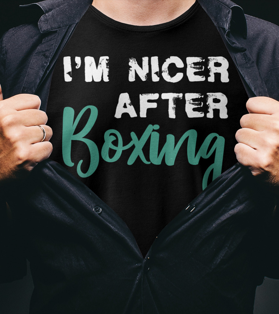 I'm Nicer After Boxing T-Shirt