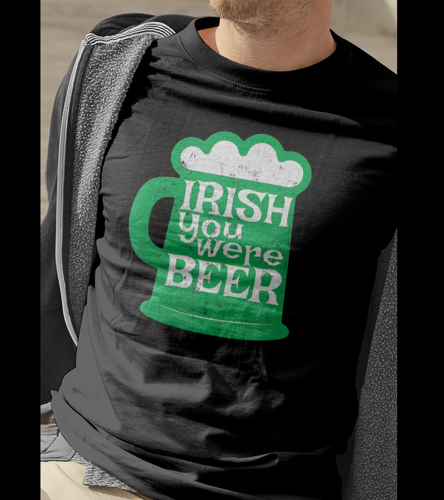 Irish You Were Beer St Patrick's Day Mug T-Shirt