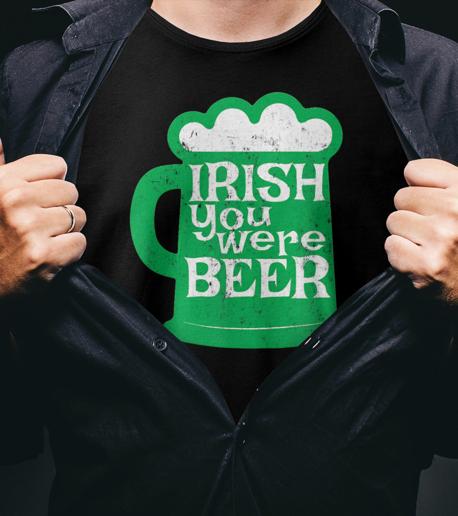 Irish You Were Beer St Patrick's Day Mug T-Shirt