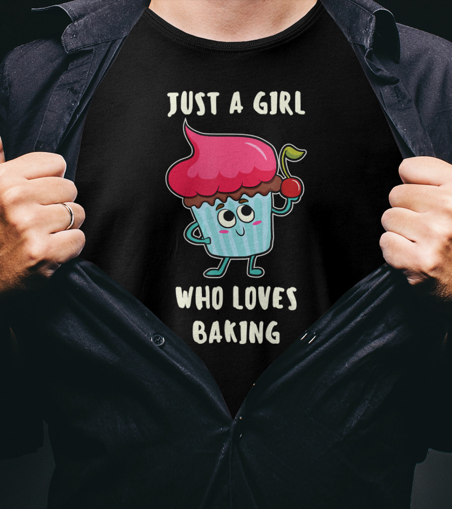 Just A Girl Who Loves Baking With Cute Cupcake And Cherry T-Shirt