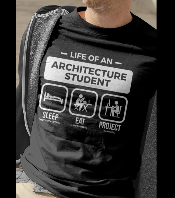 Life Of An Architecture Student Sleep Eat Project T-Shirt