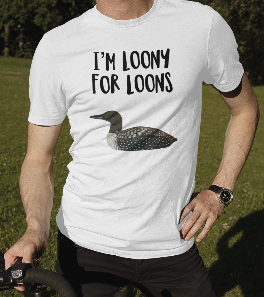 I'm Loony For Loons T-Shirt
