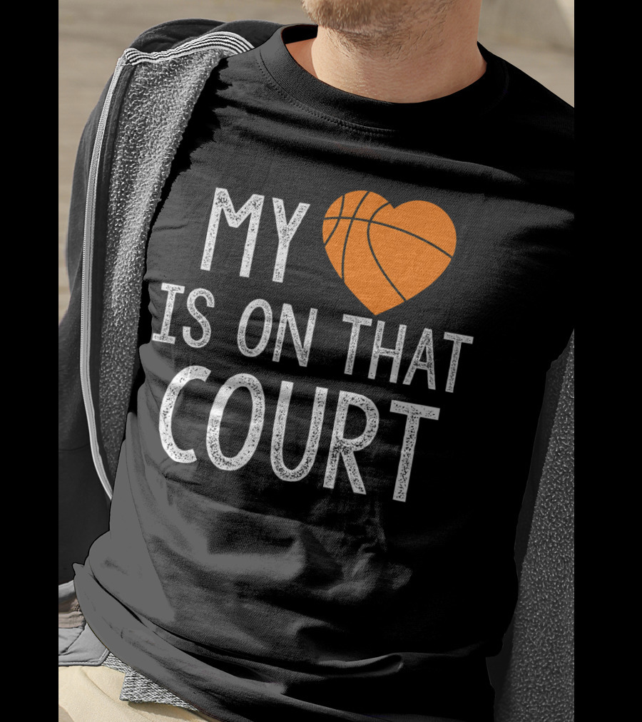 Funny My Heart Is On That Court Basketball T-Shirt