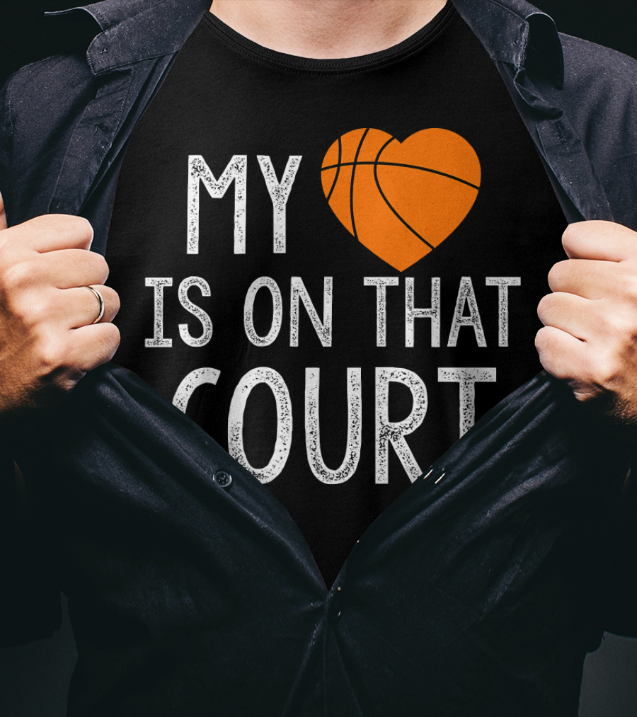 Funny My Heart Is On That Court Basketball T-Shirt