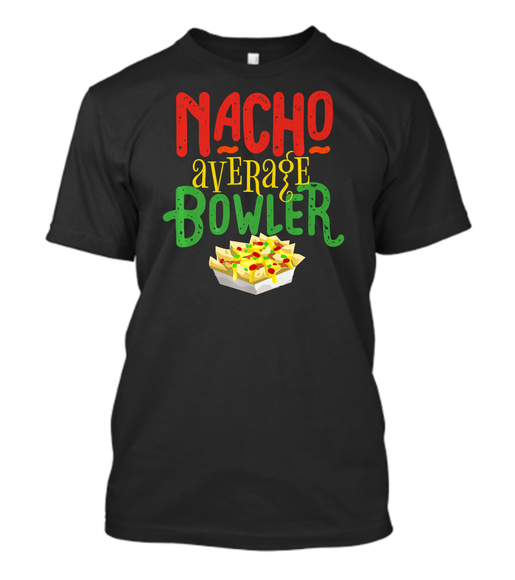 Nacho Average Bowler Funny Nachos Saying Leagu T-Shirt