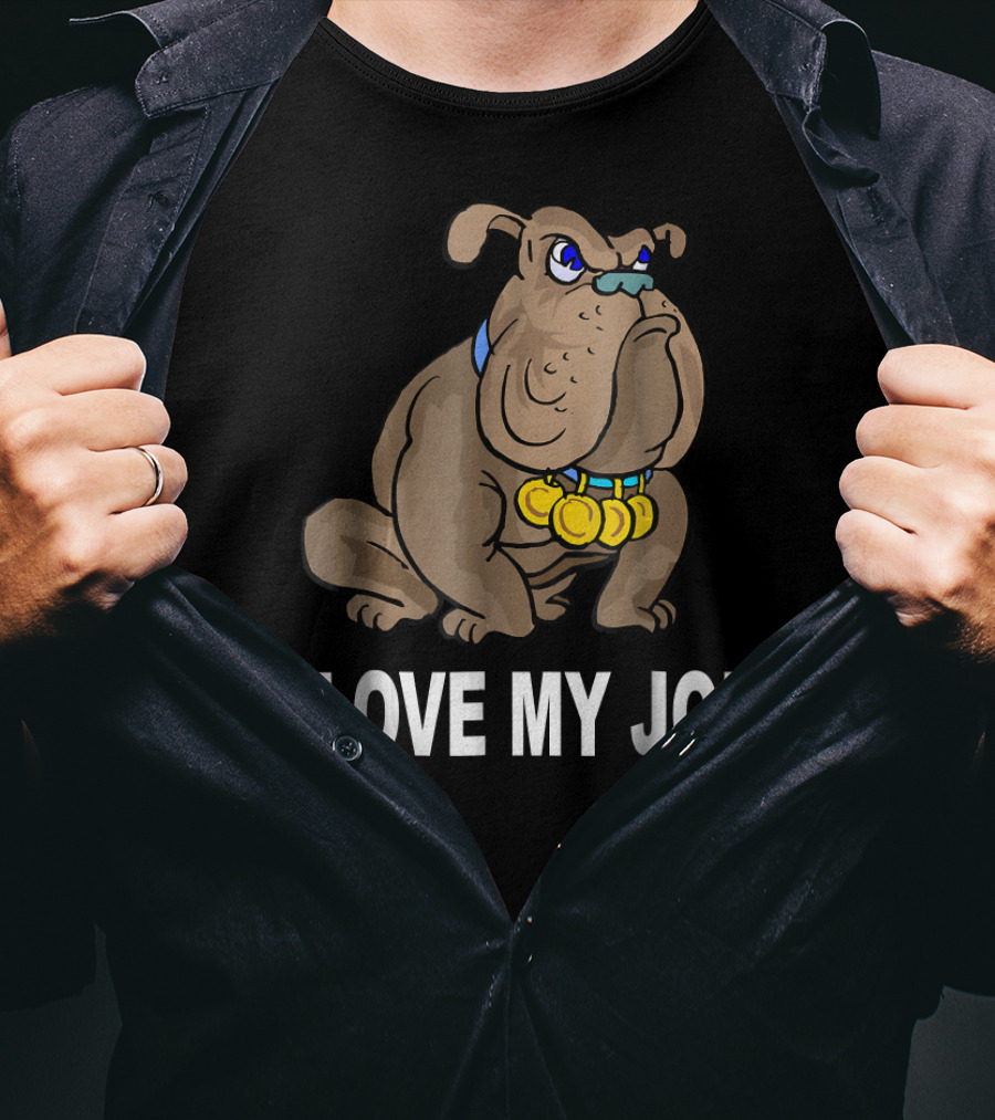 I Love My Job Sarcastic Bulldog With Medals T-Shirt