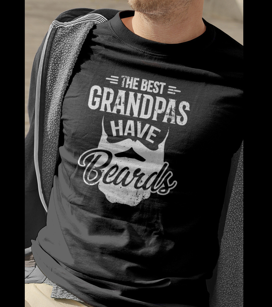 Funny The Best Grandpas Have Beards Grandpas Bearded T-Shirt