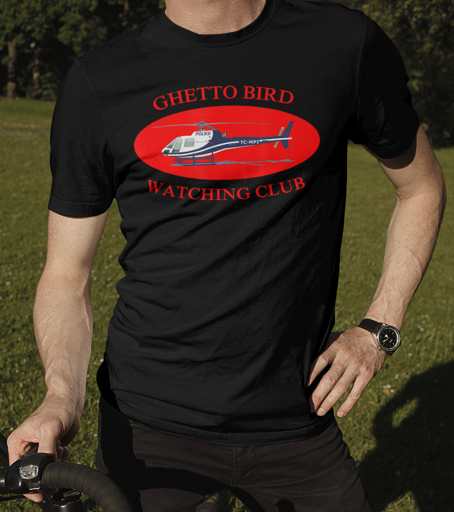 Ghetto Bird Watching Club Police Helicopter T-Shirt