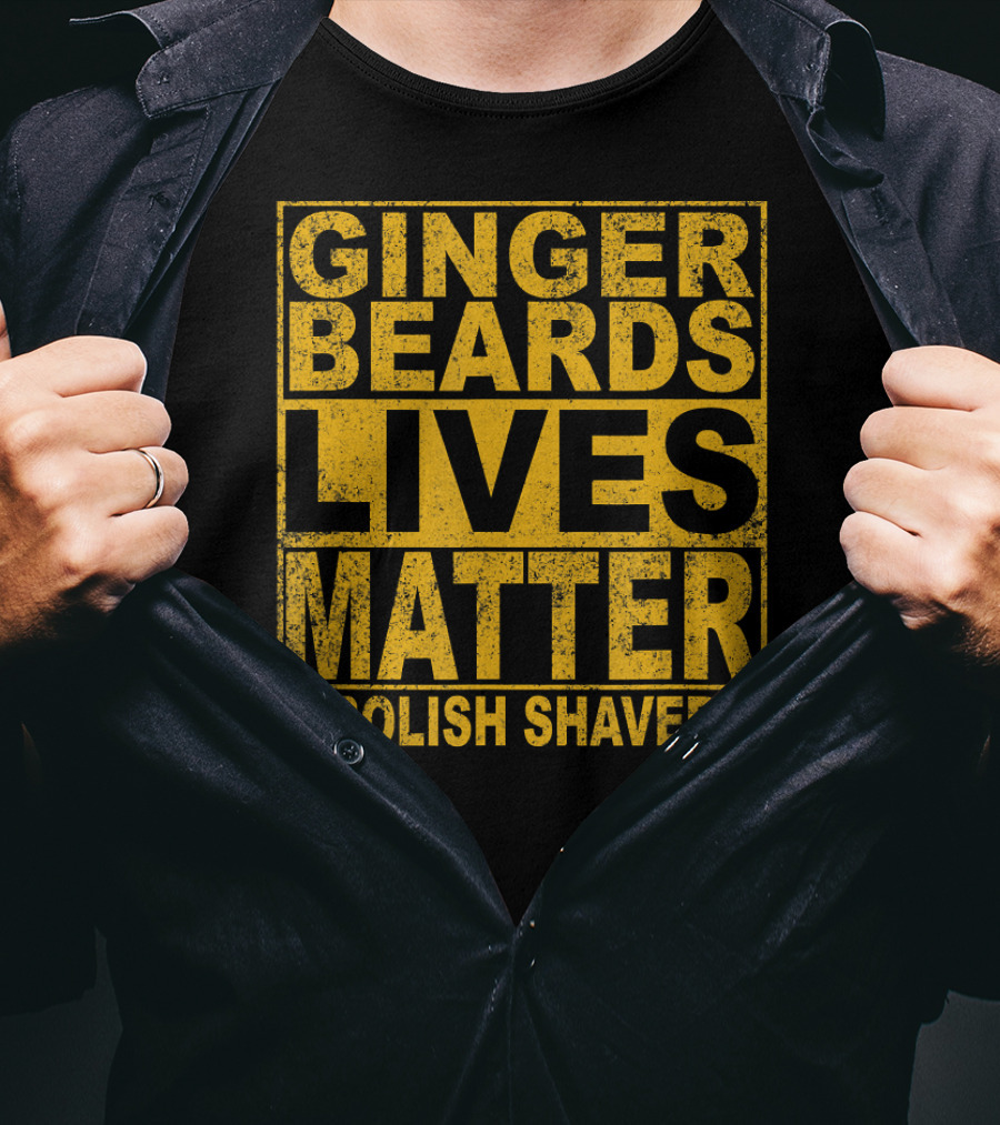 Ginger Beards Lives Matter Abolish Shavery T-Shirt