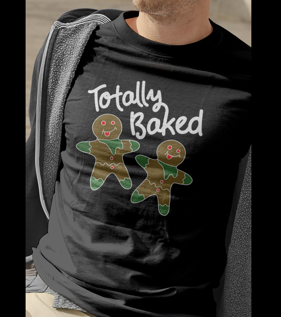 Totally Baked Gingerbread Man Christmas Cookie Baking Team T-Shirt